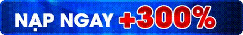 Thưởng 300% Nạp Tiền Tân Thủ